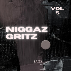 NIGGAZ GRITZ by La Z3