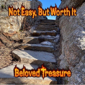 Not Easy, But Worth It by Beloved Treasure