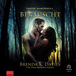 Berauscht (Vampire Awakenings 4)