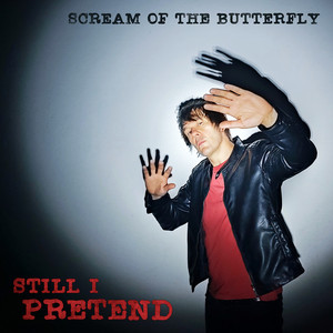 Still I Pretend by Scream Of The Butterfly