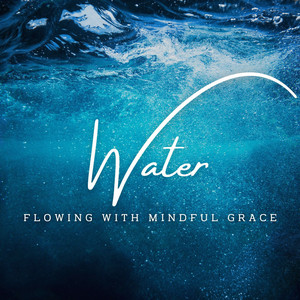 Flowing with Mindful Grace by Relaxing Water Sound, Meditation Music Club, Riverside Underground