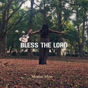 Bless the Lord by Minstrel Myra