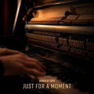 Just for a moment by Songs Of Eden
