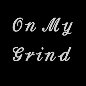 On My Grind