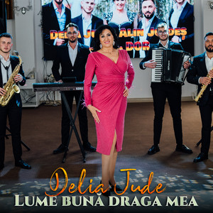 Delia Jude - Lume bună draga mea