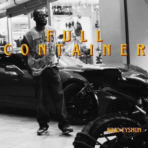 FULL CONTAINER by Kojo Eyshun