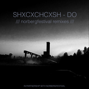 SHXCXCHCXSH — DO (Norbergfestival Remixes) (2026)