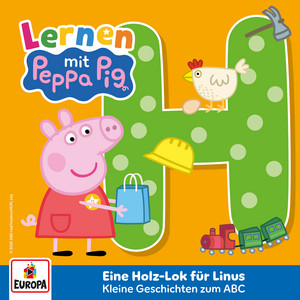 Kapitel 04: Eine Holz-Lok für Linus - Das ABC - H by Peppa Pig Hörspiele