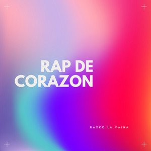 Rap de corazon by Raxko la vaina