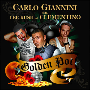 Carlo Giannini, Lee Rush & Clementino - Golden Pot (Pop Mix)