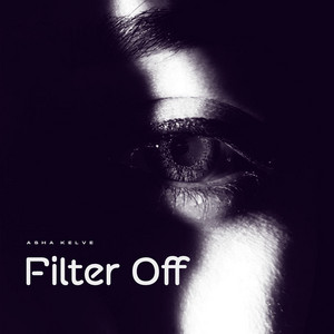 Filter Off by Asha Kelve