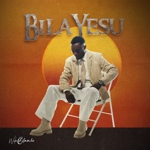 Walter Chilambo - Bila Yesu