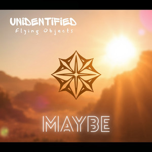 Maybe by Unidentified Flying Objects