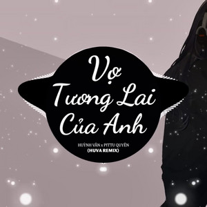 Vợ Tương Lai Của Anh (HUVA Remix Ver2)