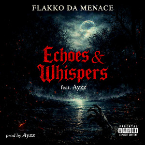 Echoes & Whispers by Flakko Da Menace, Ayzz