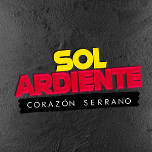 Corazón Serrano - Sol Ardiente