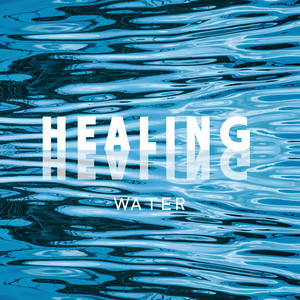 Healing Water: Peaceful Water Sounds for Nice Sleep and Healing During Your Dreams album