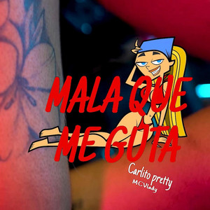 MALA QUE ME GUTA by Carlito Pretty, MCVlady