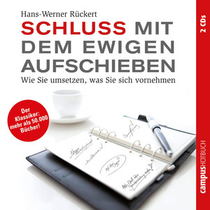 Schluss mit dem ewigen Aufschieben (Wie Sie umsetzen, was Sie sich vornehmen)