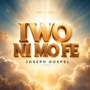 Iwo Ni Mo Fe by Joseph Gospel