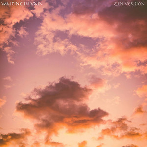 Waiting In Vain (Zen Version)