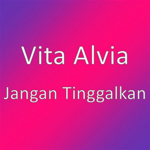 Vita Alvia - Jangan Tinggalkan