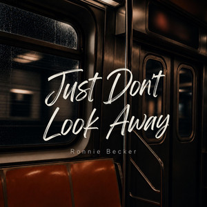 Just Don’t Look Away by Ronnie Becker
