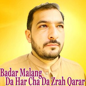 Badar Malang - Da Har Cha Da Zrah Qarar