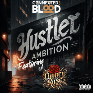 Hustler Ambition by Connected by Blood, Quincy Rose