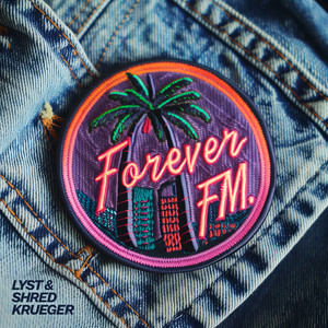 Forever FM by Lyst, Shred Krueger