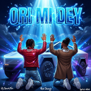 Ori Mi Dey by Dj Spark Fire, Lyrics vibes, Red Savage