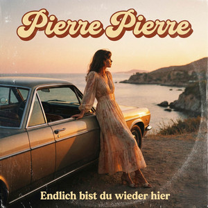 Pierre Pierre - Endlich bist du wieder hier