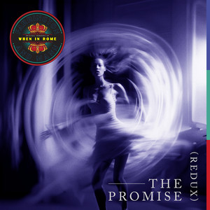 The Promise - Redux - When In Rome