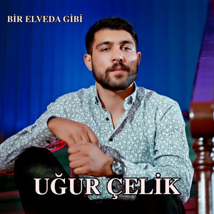 Uğur Çelik - Bir Elveda Gibi