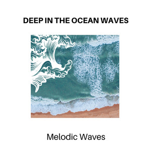 Deep in The Ocean Waves - Melodic Waves album