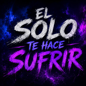 EL SOLO TE HACE SUFRIR by MELOUSDJ