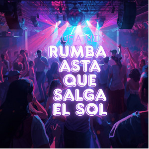 RUMBA ASTA QUE SALGA EL SOL by aura mix