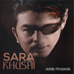 Anil Singh & Adrian Pradhan - Sara Khushi