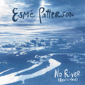 No River (Revisited) by Esmé Patterson