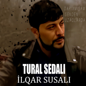 Tural Sedalı - Darıxmışam Senden Uzaqlarda (feat. İlqar Susalı)