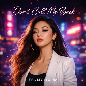 Don't Call Me Back by Fenny Halim