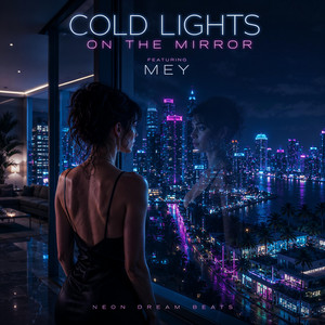 Cold Lights on the Mirror, Pt. 1 by Brent LeVasseur, Neon Dreams, Miami Nights