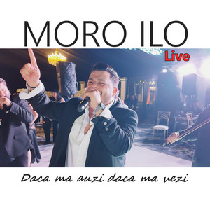 Moro Ilo - Daca ma auzi daca ma vezi (Live)