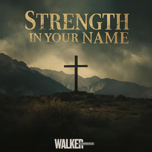 Strength in Your Name by Walker Lawrence