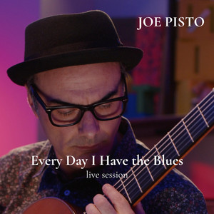 Every Day I Have the Blues - Live Session by Joe Pisto