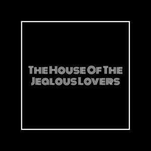 house of jealous lovers