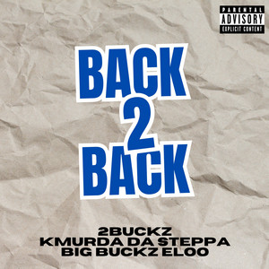 Back 2 Back by 2Buckz, Kmurda Da Steppa, Big Buckz Eloo
