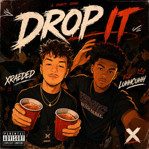 Drop It by XRAEDED, LuhhCuhh