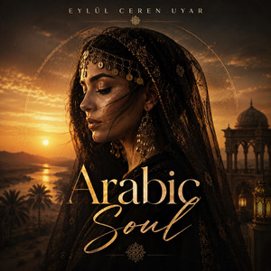 Arabic Soul by Eylül Ceren Uyar