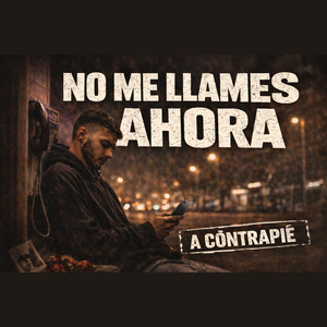 No me llames ahora by Acontrapié